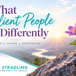 What Resilient People Do Differently by Cindy Stradling CSL, CPC